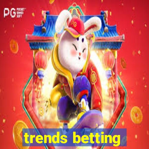 trends betting